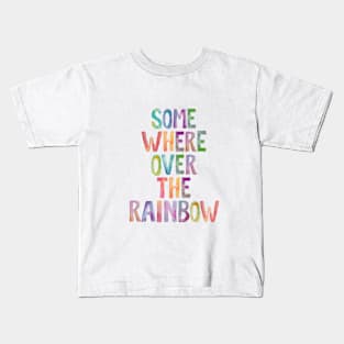 Somewhere Over The Rainbow Kids T-Shirt